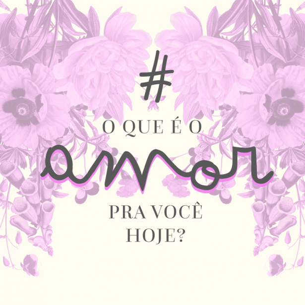 o_que_é_o_amor_pra_você_hoje